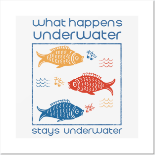 What Happens Underwater Stays Underwater Posters and Art